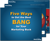 Best BANG for Your Marketing Buck
